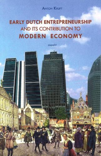 Early Dutch Entrepreneurship & Its Contribution to Modern Economy (Paperback)