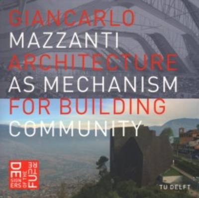 Giancarlo Mazzanti - Architecture as Mechanism for Building Community (Paperback)