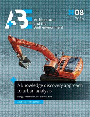 A Knowledge Discovery Approach to Urban Analysis: Beyoglu Preservation Area as a Data Mine (Paperback)