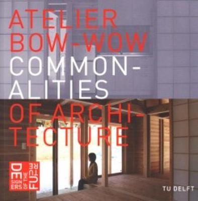 Atelier Bow-Wow - Commonalities of Architecture (Paperback)