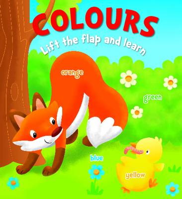 Lift the Flap and Learn: Colours - Lift the Flap and Learn (Board book)