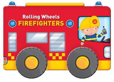 Rolling Wheels: Firefighters - Rolling Wheels (Board book)