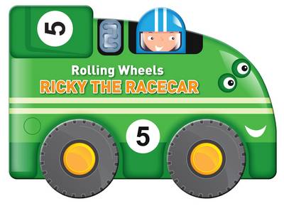 Rolling Wheels: Ricky the Racecar - Rolling Wheels (Board book)