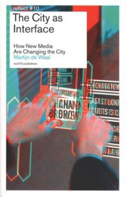 The City as Interface - How New Media are Changing the City (Paperback)
