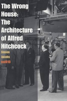 The Wrong House - the Architecture of Alfred Hitchcock (Paperback)