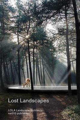 Lost Landscapes - LOLA Landscape Architects (Paperback)