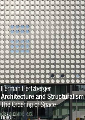 Herman Hertzberger - Architecture and Structuralism (Paperback)