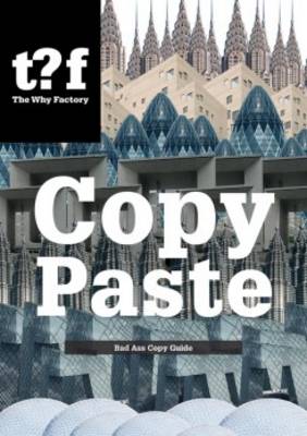 Copy Paste - Bad Ass Copy Guide, the Why Factory (Paperback)