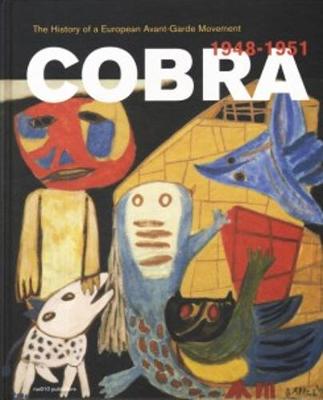 Cobra. The History of a European Avant-Garde Movement (1948-1951) (Hardback)