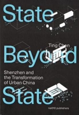 A State Beyond The State - Shenzhen And The Transformation Of Urban China (Paperback)
