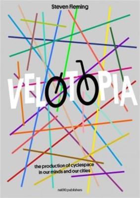 Velotopia - The Production of Cyclespace (Paperback)