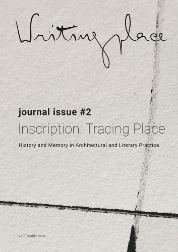 Writingplace Journal for Architecture and Literature #2 - Inscription: Tracing place. History and .. (Paperback)