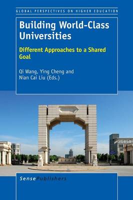 Building World-Class Universities: Different Approaches to a Shared Goal - Global Perspectives on Higher Education 25 (Paperback)