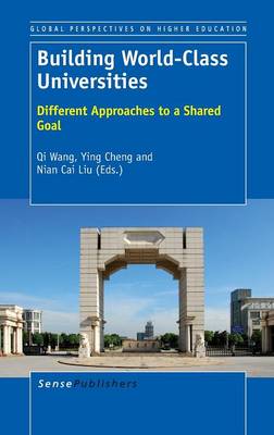 Building World-Class Universities: Different Approaches to a Shared Goal - Global Perspectives on Higher Education 25 (Hardback)