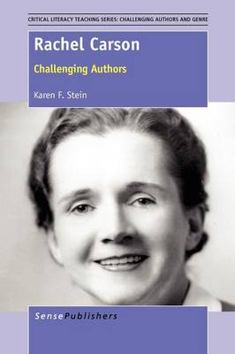 Rachel Carson: Challenging Authors - Critical Literacy Teaching Series: Challenging Authors and Genres 2 (Paperback)