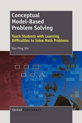 Conceptual Model-Based Problem Solving: Teach Students with Learning Difficulties to Solve Math Problems (Paperback)