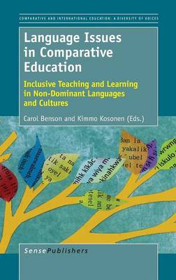 Language Issues in Comparative Education: Inclusive Teaching and Learning in Non-Dominant Languages and Cultures - Comparative and International Education: Diversity of Voices 24 (Hardback)