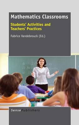 Mathematics Classrooms: Students' Activities and Teachers' Practices (Hardback)
