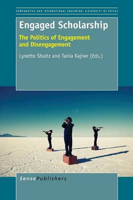 Engaged Scholarship: The Politics of Engagement and Disengagement - Comparative and International Education: Diversity of Voices 26 (Paperback)