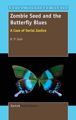 Zombie Seed and the Butterfly Blues: A Case of Social Justice - Social Fictions Series 5 (Hardback)
