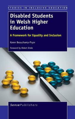 Disabled Students in Welsh Higher Education: A Framework for Equality and Inclusion - Studies in Inclusive Education 21 (Hardback)
