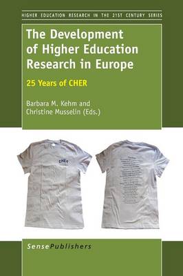 The Development of Higher Education Research in Europe: 25 Years of CHER - Higher Education Research in the 21st Century Series 5 (Paperback)