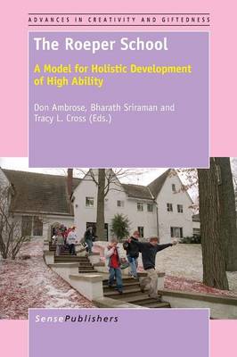 The Roeper School: A Model for Holistic Development of High Ability - Advances in Creativity and Giftedness 5 (Paperback)