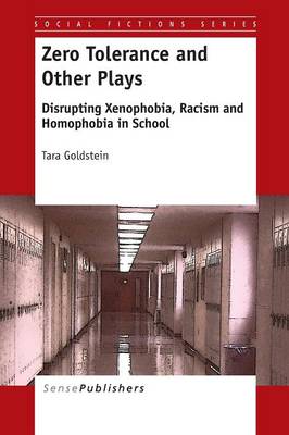 Zero Tolerance and Other Plays: Disrupting Xenophobia, Racism and Homophobia in School - Social Fictions Series 7 (Paperback)