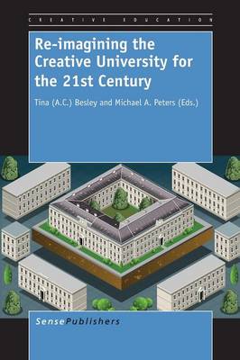 Re-imagining the Creative University for the 21st Century - Creative Education Bookseries 2 (Paperback)