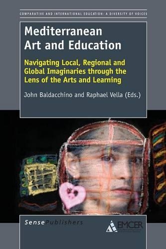 Mediterranean Art and Education: Navigating Local, Regional and Global Imaginaries through the Lens of the Arts and Learning - Comparative and International Education: Diversity of Voices 30 (Paperback)