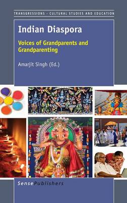 Indian Diaspora: Voices of Grandparents and Grandparenting - Transgressions: Cultural Studies and Education 99 (Hardback)