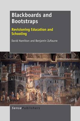 Blackboards and Bootstraps: Revisioning Education and Schooling (Paperback)