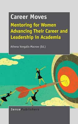 Career Moves: Mentoring for Women Advancing Their Career and Leadership in Academia (Hardback)