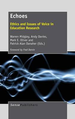 Echoes: Ethics and Issues of Voice in Education Research (Hardback)