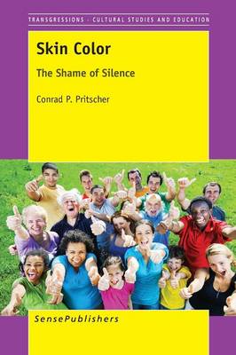 Skin Color: The Shame of Silence - Transgressions: Cultural Studies and Education 101 (Paperback)