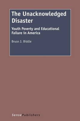 The Unacknowledged Disaster: Youth Poverty and Educational Failure in America (Paperback)