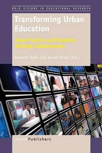 Transforming Urban Education: Urban Teachers and Students Working Collaboratively (Paperback)