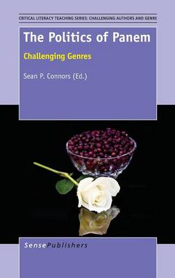 The Politics of Panem: Challenging Genres - Critical Literacy Teaching Series: Challenging Authors and Genres 6 (Hardback)