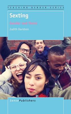 Sexting: Gender and Teens - Teaching Gender 3 (Hardback)