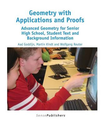 Geometry with Applications and Proofs: Advanced Geometry for Senior High School, Student Text and Background Information - Dutch Design in Mathematics Education 6 (Paperback)