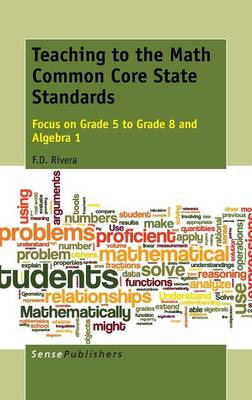 Teaching to the Math Common Core State Standards: Focus on Grade 5 to Grade 8 and Algebra 1 (Hardback)