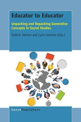 Educator to Educator: Unpacking and Repacking Generative Concepts in Social Studies (Paperback)