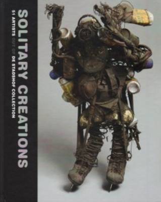 Solitary Creations - 51 Artists Out of the Stadshof Collection (Hardback)