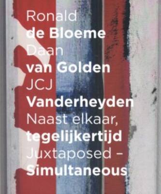 Ronald De Bloeme, Dan Van Golden, J C J Vanderheyden - Juxtaposed, Simultaneous (Paperback)