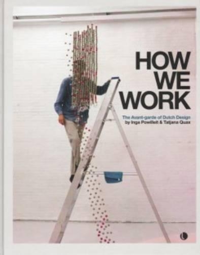 How We Work - the Avant-Garde of Dutch Design (Hardback)