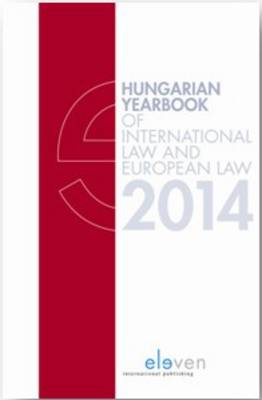 Hungarian Yearbook of International Law and European Law 2014 - Hungarian Yearbook of International Law and European Law (Hardback)