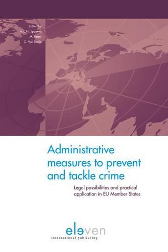 Administrative Measures to Prevent and Tackle Crime: Legal Possibilities and Practical Application in EU Member States (Hardback)