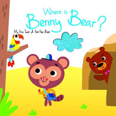 Where is Benny Bear? - My First Touch and Feel Flap Book (Board book)