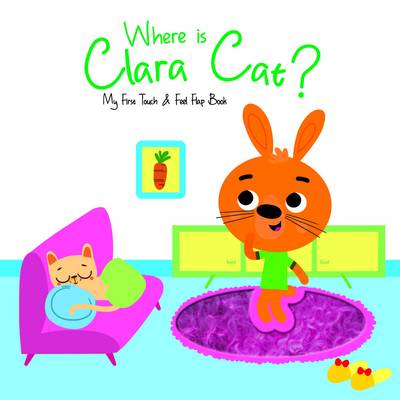 Where is Clara Cat? - My First Touch and Feel Flap Book (Board book)