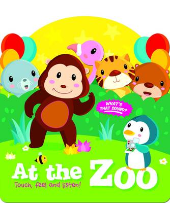 Touch, Feel and Listen: At the Zoo - Touch, Feel and Listen (Board book)